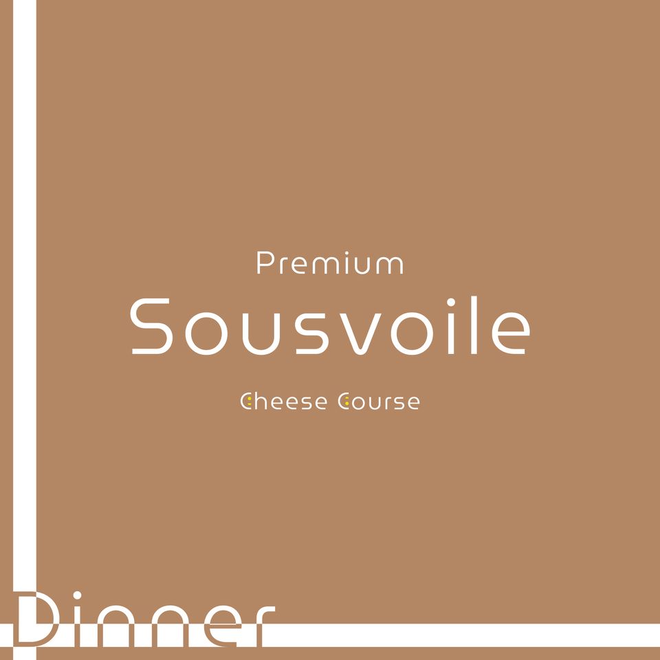 SOUSVOILE Cheese Course